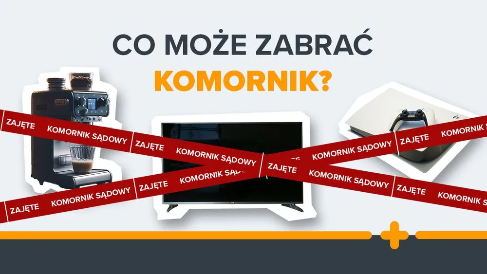 Grafika z napisem 'Co może zabrać komornik?' i zdjęciami zajętego ekspresu do kawy, telewizora i konsoli do gier z oznaczeniami 'Komornik sądowy – zajęte'